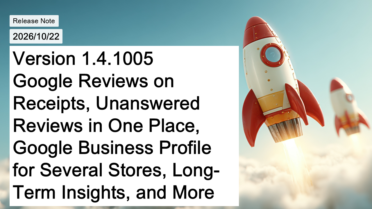 ReceiptRoller 1.4.1005: Google Reviews on Receipts, Unanswered Reviews in One Place, Google Business Profile for Several Stores, Long-Term Insights, and More